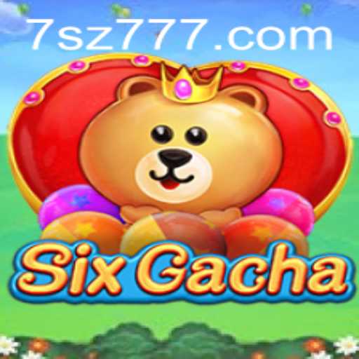 Exploring the World of SixGacha: A Comprehensive Guide